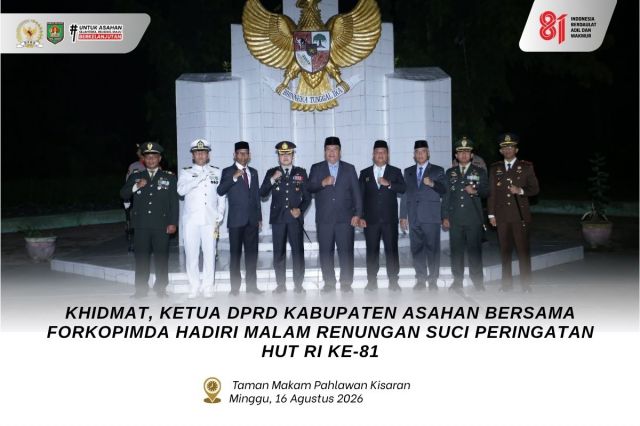 KHIDMAT, KETUA DPRD KABUPATEN ASAHAN BERSAMA FORKOPIMDA HADIRI MALAM RENUNGAN SUCI PERINGATAN HUT RI KE-81